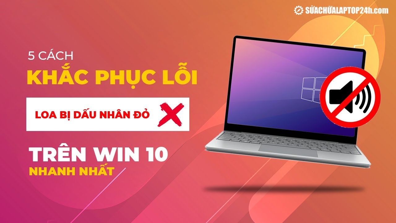 #1 5 cách khắc phục lỗi loa bị dấu nhân đỏ trên Win 10 nhanh nhất Mới Nhất