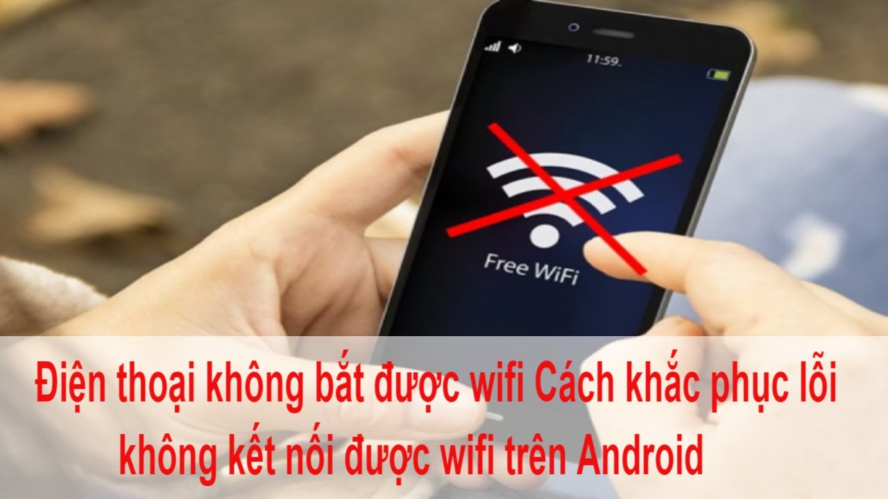 #1 Điện thoại không bắt được wifi Cách khắc phục lỗi không kết nối được wifi trên Android Mới Nhất