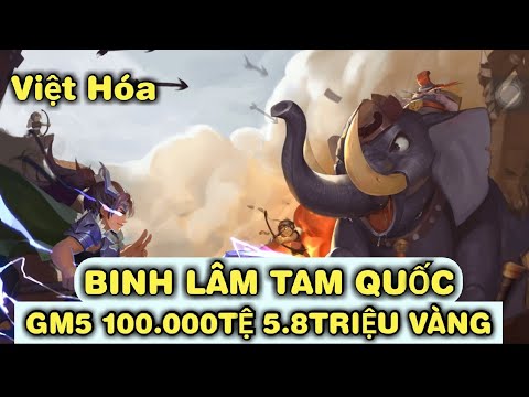 #1 Game Lậu Việt Hóa | Binh Lâm Tam Quốc Free GM5 100.000Tệ 5.8Triệu Vàng Và Set Trang Bị GM Mới Nhất