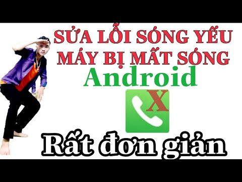 #1 Mẹo SỬA LỖI SÓNG YẾU, MÁY BỊ MẤT SÓNG CHO ĐIỆN THOẠI ANDROID rất đơn giản Mới Nhất