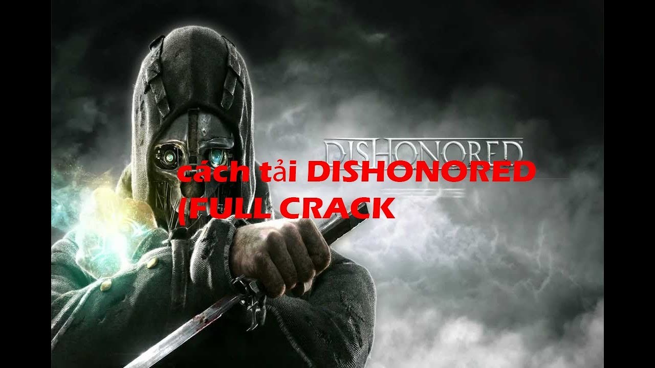 #1 Cách tải Dishonored (Full Active) Mới Nhất