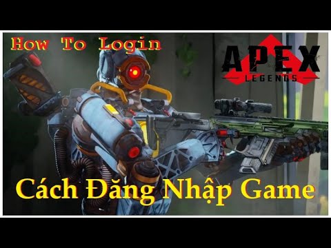 #1 Cách Đăng Nhập Game Apex Legends Mới Nhất