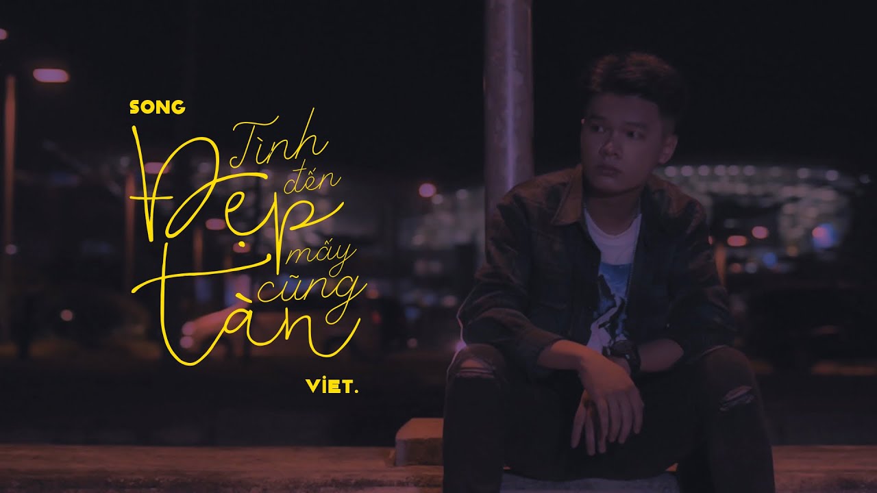 #1 TÌNH ĐẸP ĐẾN MẤY CŨNG TÀN – NHƯ VIỆT | OFFICIAL MUSIC VIDEO Mới Nhất