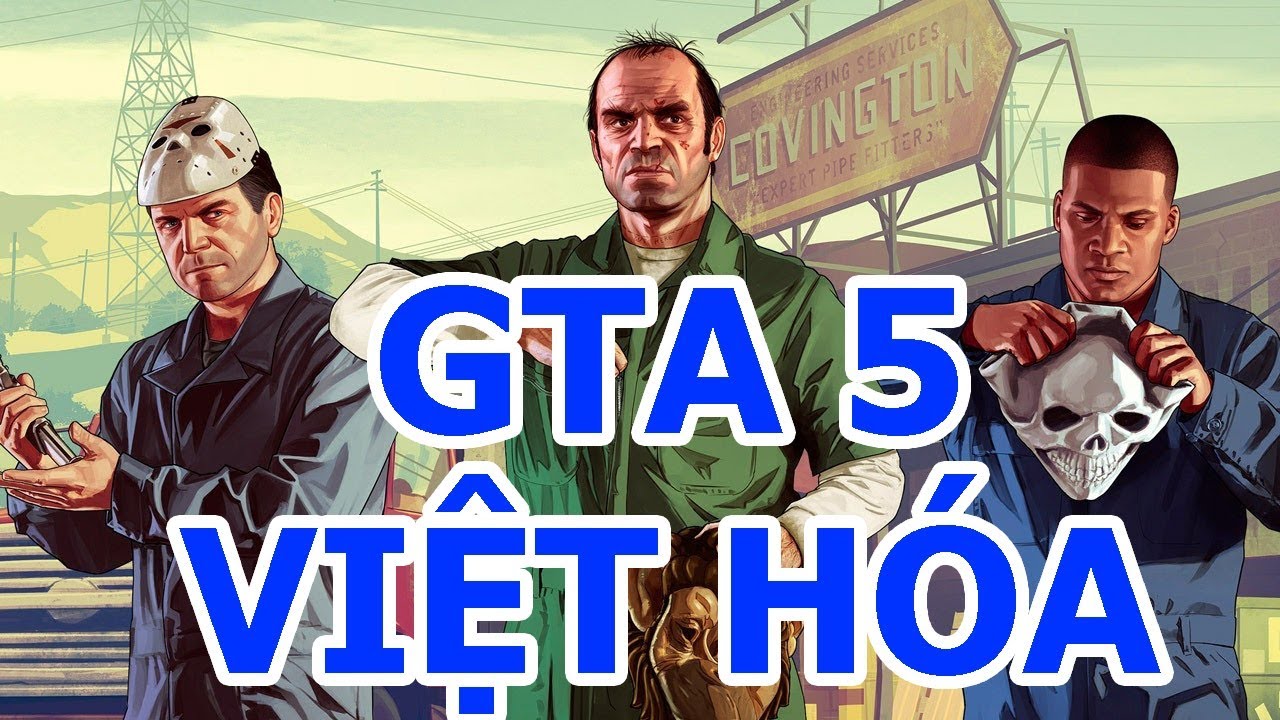 #1 [GTA5] Hướng Dẫn Cài Đặt GTA5 VIỆT HÓA FULL CRACK mới nhất 2019 Mới Nhất