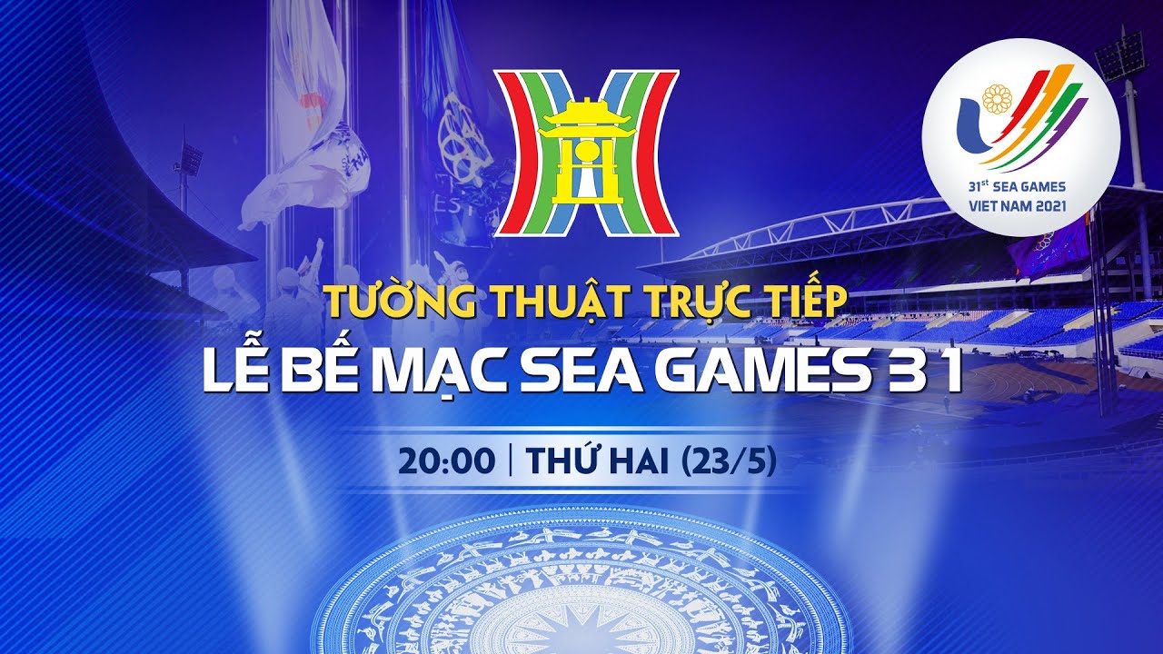 #1 🔴 Tường thuật trực tiếp: LỄ BẾ MẠC SEA GAMES 31 | HANOITV Mới Nhất