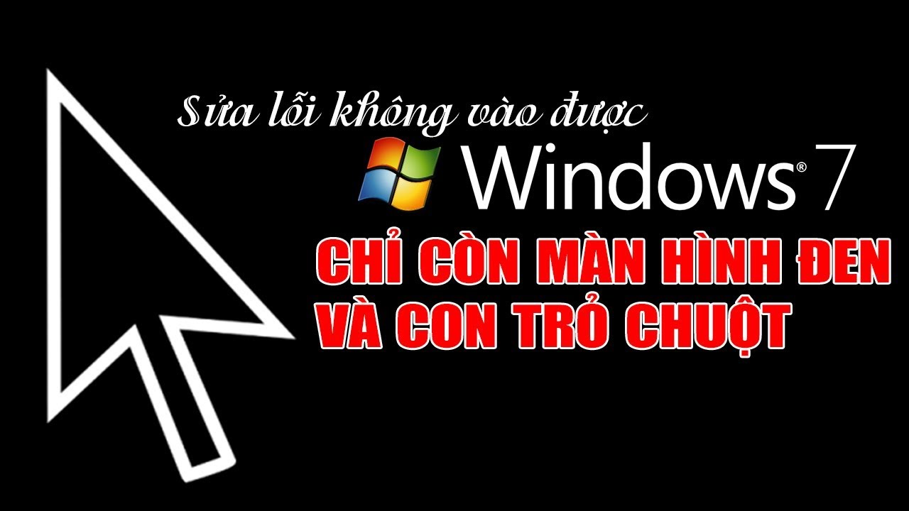 #1 Chu Đặng Phú HƯỚNG DẪN SỬA LỖI MÁY KHÔNG VÀO ĐƯỢC WINDOWS 7 CHỈ CÓ MÀN HÌNH ĐEN VÀ CON TRỎ CHUỘT Mới Nhất