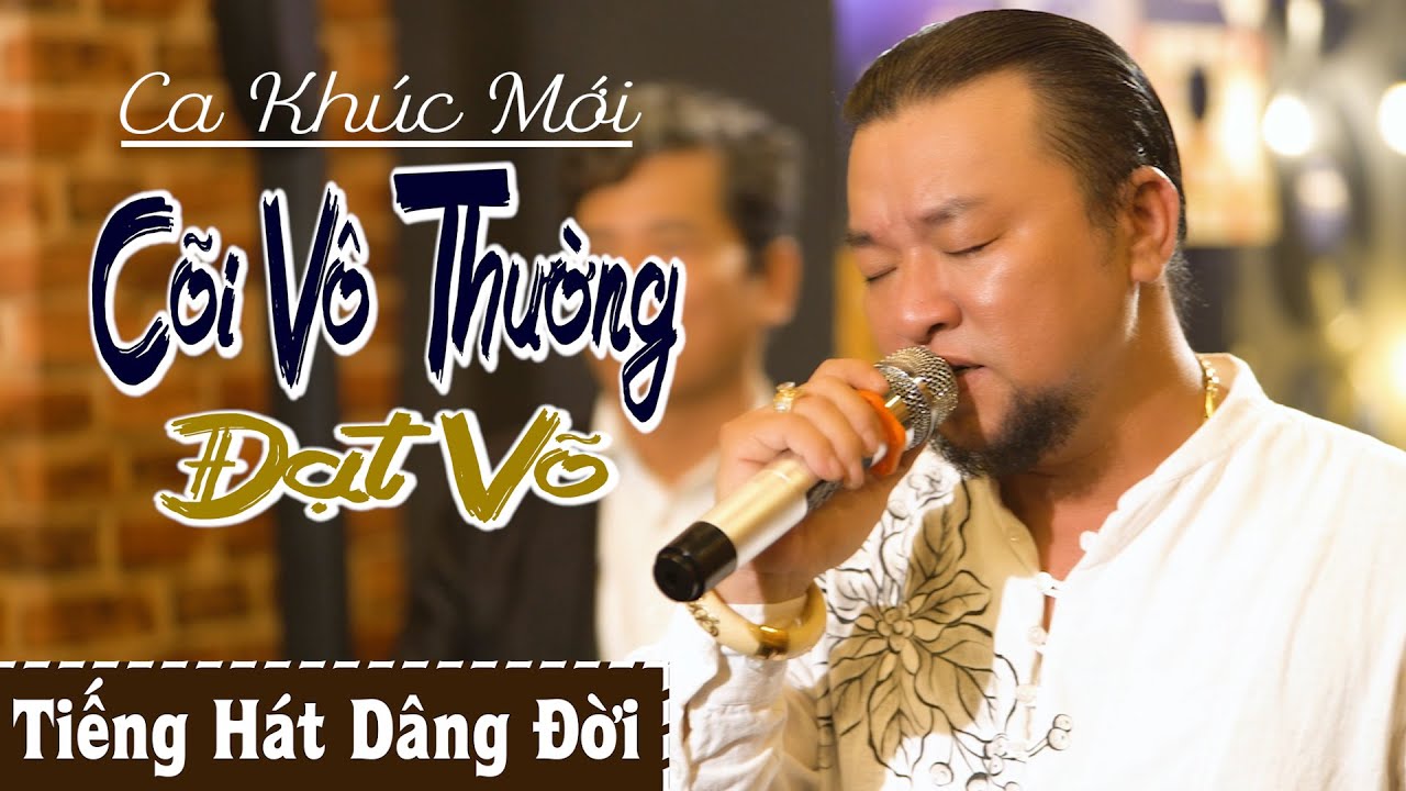 #1 Giữa Cơn Đại Dịch Nghe Nhạc Này Mới Thắm – Đạt Võ Album Cõi Vô Thường Mới Nhất