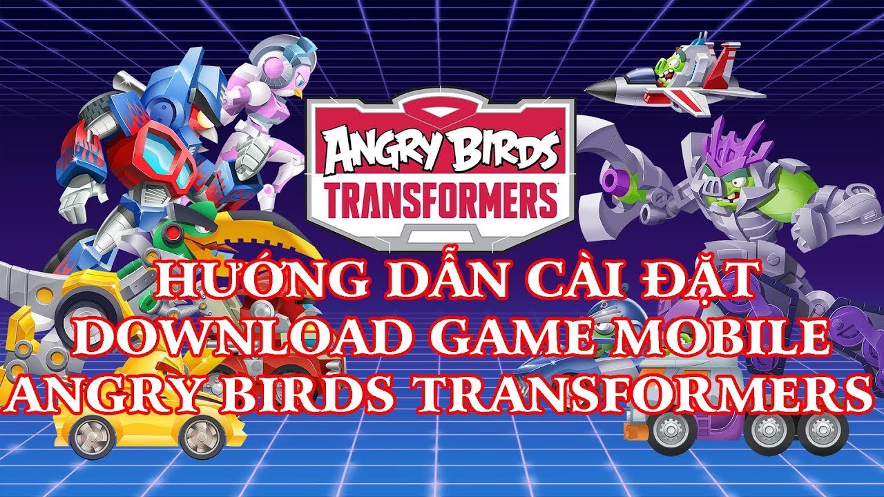 #1 Hướng dẫn cài đặt và download game Angry Birds Transformers hack full tiền Mod v2.1.1 | Game mobile Mới Nhất