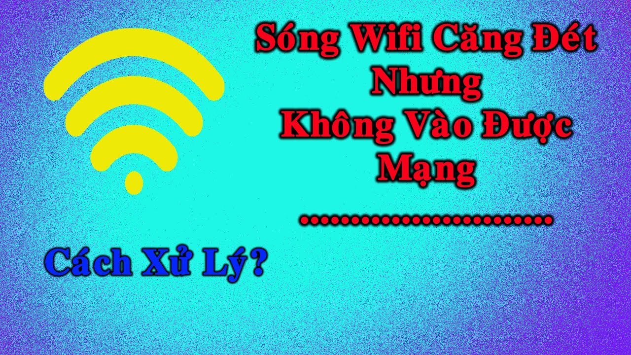 #1 Khắc phục lỗi: Sóng Wifi Căng Đét nhưng Không Có Mạng interet. Wifi có dấu chấm  than #4 Mới Nhất