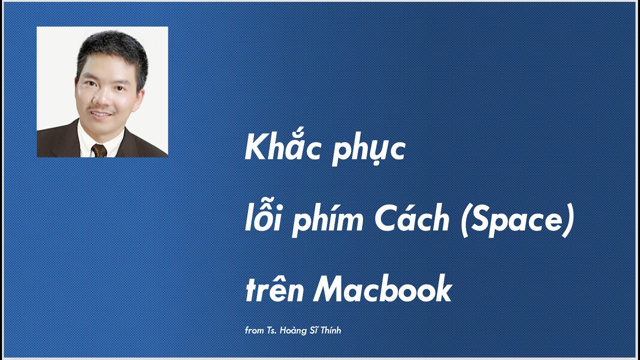 #1 Sửa lỗi phím Cách (space) trong đánh máy trên Macbook Mới Nhất