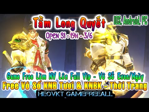 #1 GAME 1952: TẦM LONG QUYẾT Open S1- 19h 2/6 (IOS,Android) | Free Vô Số KNB Tươi & KNBK – Vip [HEOVKT] Mới Nhất