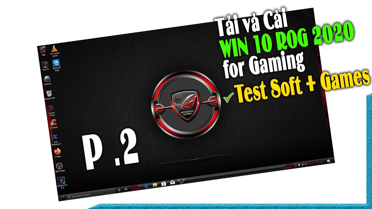 #1 TẢI và CÀI WIN 10 ROG 2020 – Bản Win 10 tối ưu cho Game thủ | P2 – Test Soft tích hợp sẵn và Games Mới Nhất