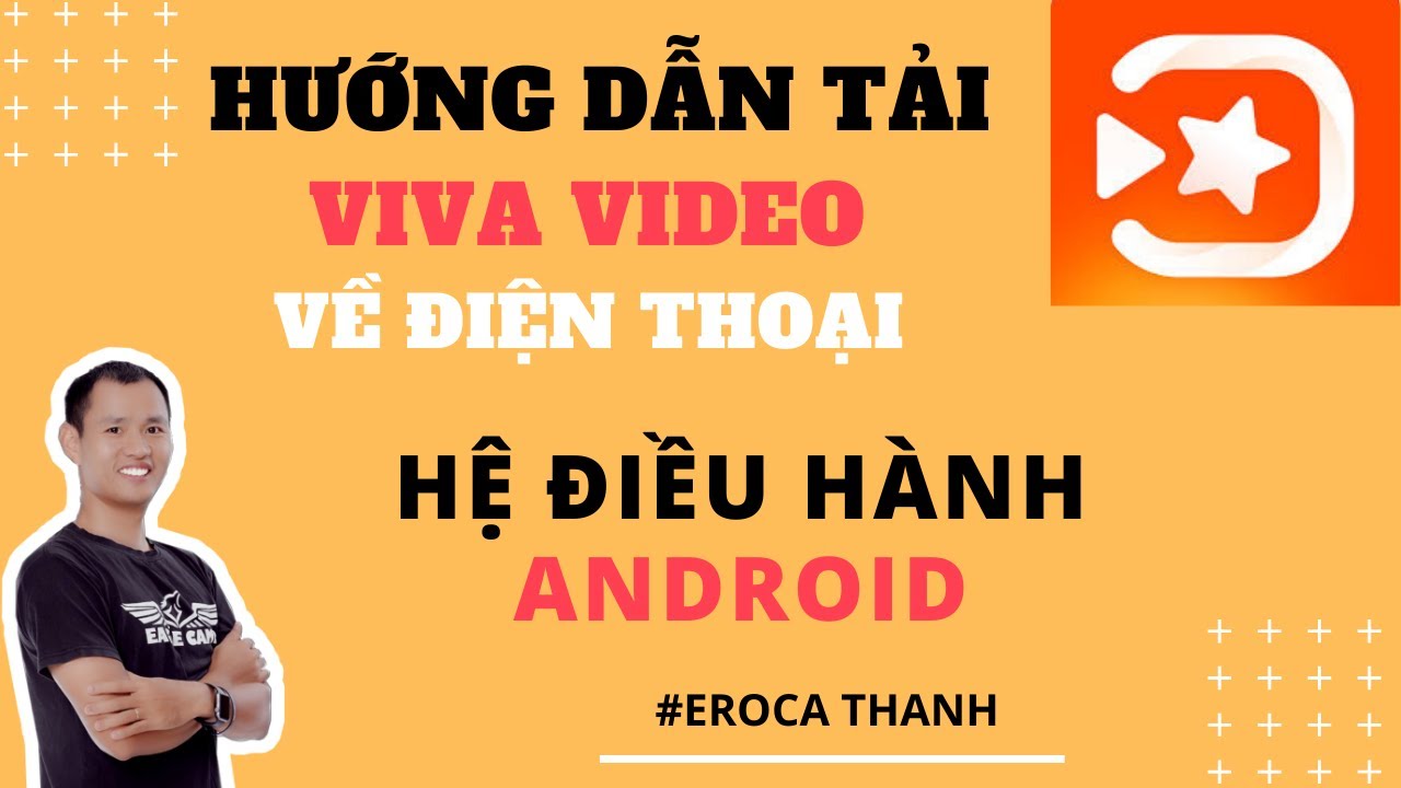 #1 Hướng dẫn tải vivavideo – phần mềm làm video trên điện thoại android || Eroca Thanh Mới Nhất