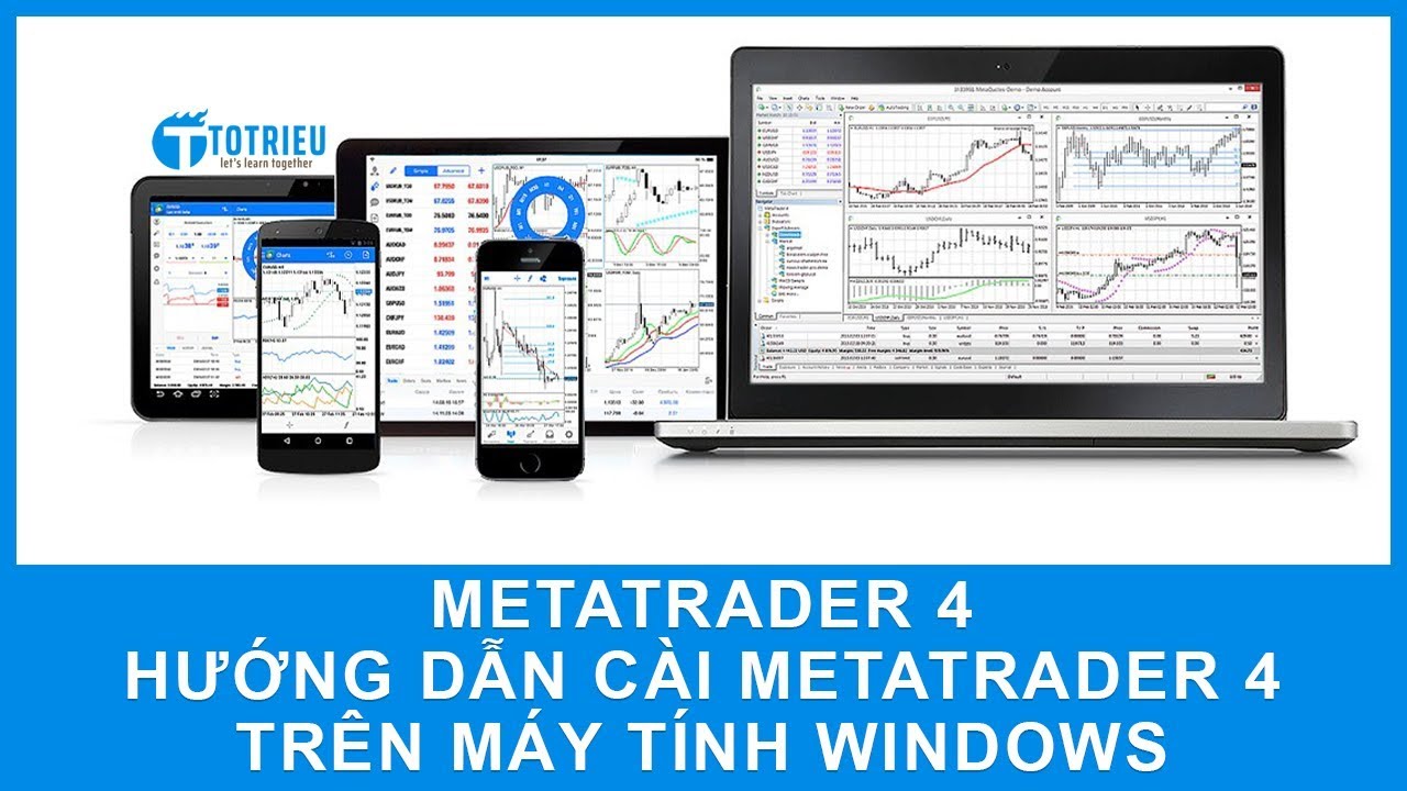 #1 Hướng dẫn cài đặt MetaTrader 4 trên máy tính Windows | Học Forex Mới Nhất