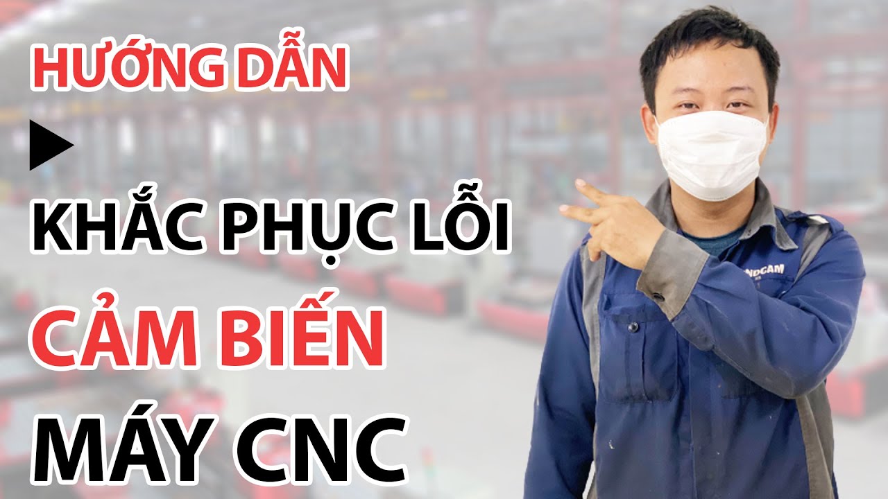 #1 Hướng dẫn khắc phục lỗi cảm biến không về được gốc máy CNC Mới Nhất