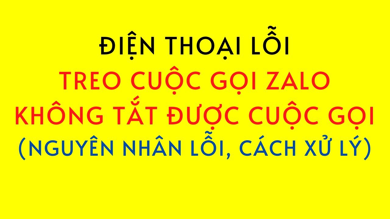 #1 Điện Thoại Lỗi Không Tắt Được Cuộc Gọi Zalo – Lỗi Do Đâu? Cách Xử Lý? Mới Nhất