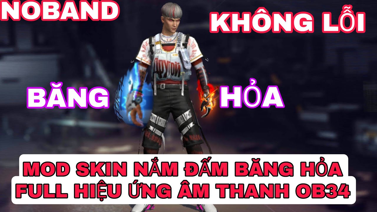 #1 HƯỠNG DẪN Mod Skin FREE FIRE MOD Nắm Đấm  👊 BĂNG HỎA  OB34 Full Hiệu Ứng  ÂM THANH MỚI 1.90.2 NOBAND Mới Nhất