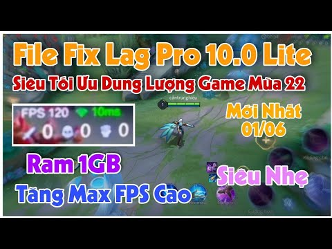 #1 File Fix Lag Liên Quân Lite Mới Nhất 01/06 Mùa 22 Bản Pro 10.0 -Tối Ưu Máy Cấu Hình Yếu Tăng Max FPS Mới Nhất