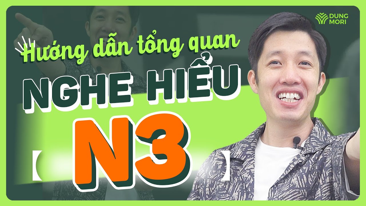 #1 Hướng dẫn tổng quan về nghe hiểu N3 giúp bạn nghe tốt hơn trong bài thi JLPT Mới Nhất