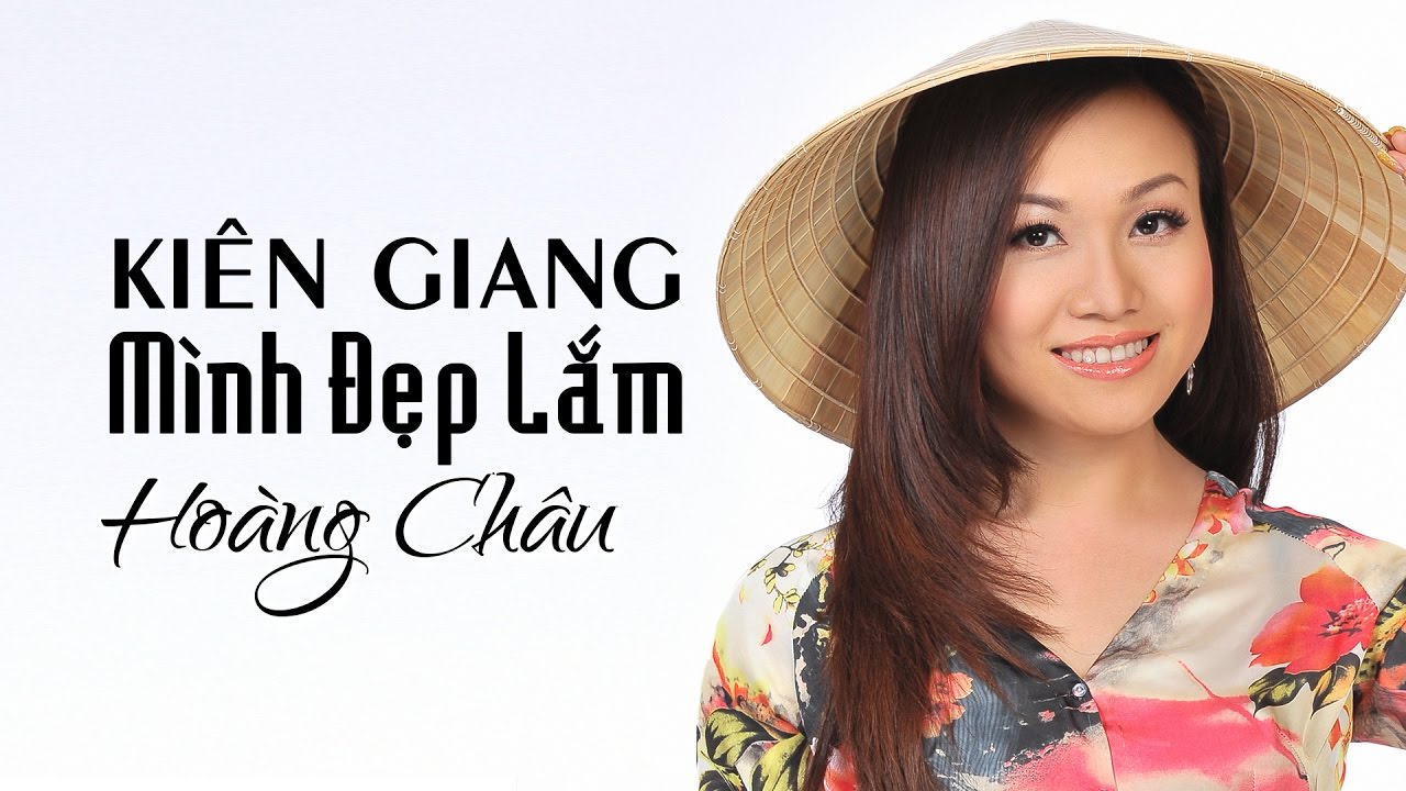 #1 KIÊN GIANG MÌNH ĐẸP LẮM – HOÀNG CHÂU Mới Nhất