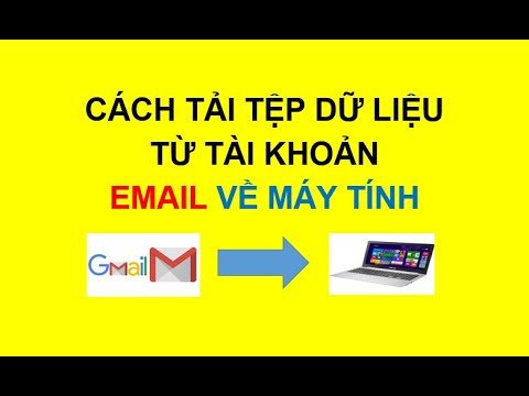 #1 Cách tải tệp dữ liệu từ tài khoản email về máy tính Mới Nhất