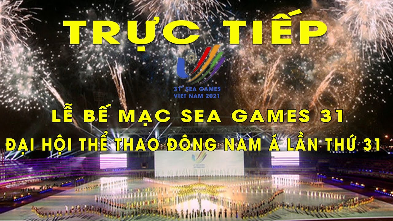 #1 TRỰC TIẾP| Lễ bế mạc SEA Games 31 – Đại hội thể thao Đông Nam Á lần thứ 31 Mới Nhất