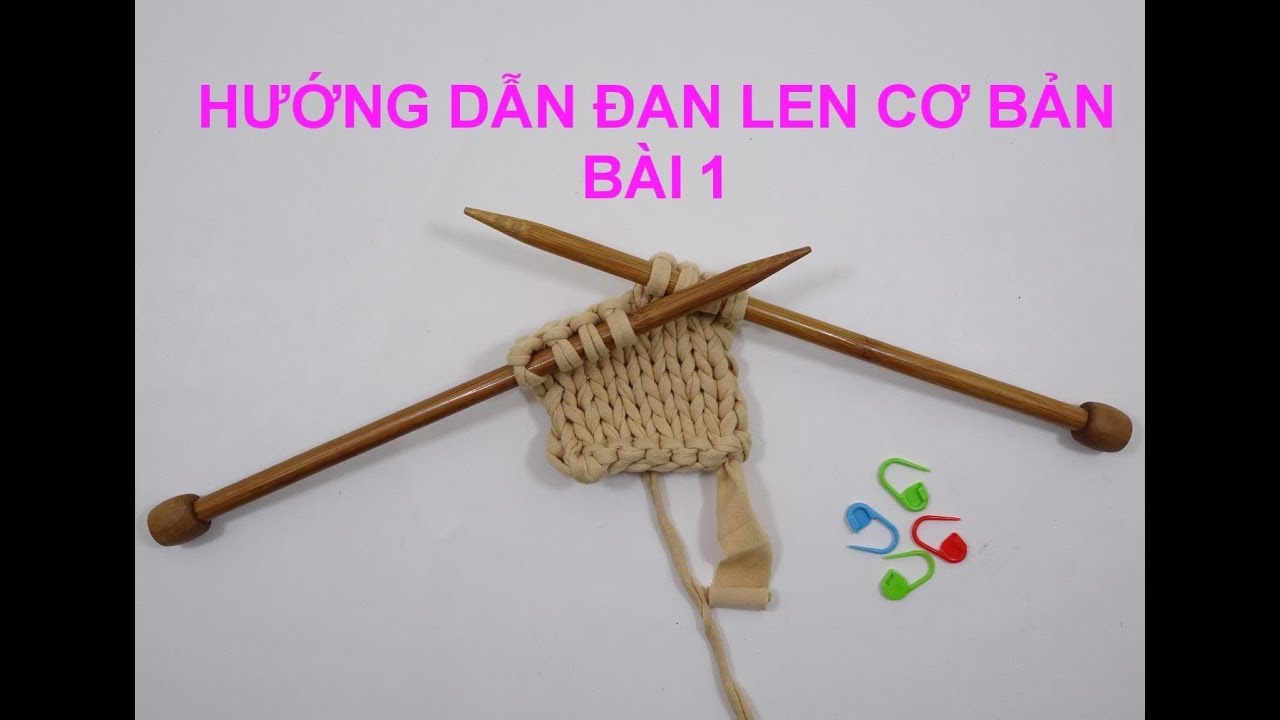 #1 Knitting- Bài 1-Hướng dẫn đan len căn bản Mới Nhất