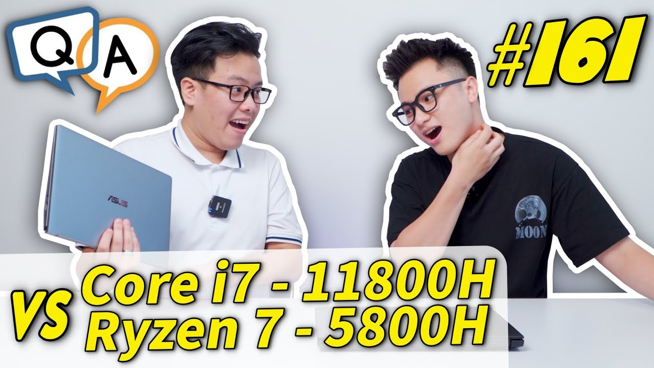 #1 Hỏi & Đáp 161: Core i7 – 11800H vs Ryzen 7 – 5800H – CPU nào Dựng Video, làm Đồ Họa ngon hơn…? Mới Nhất