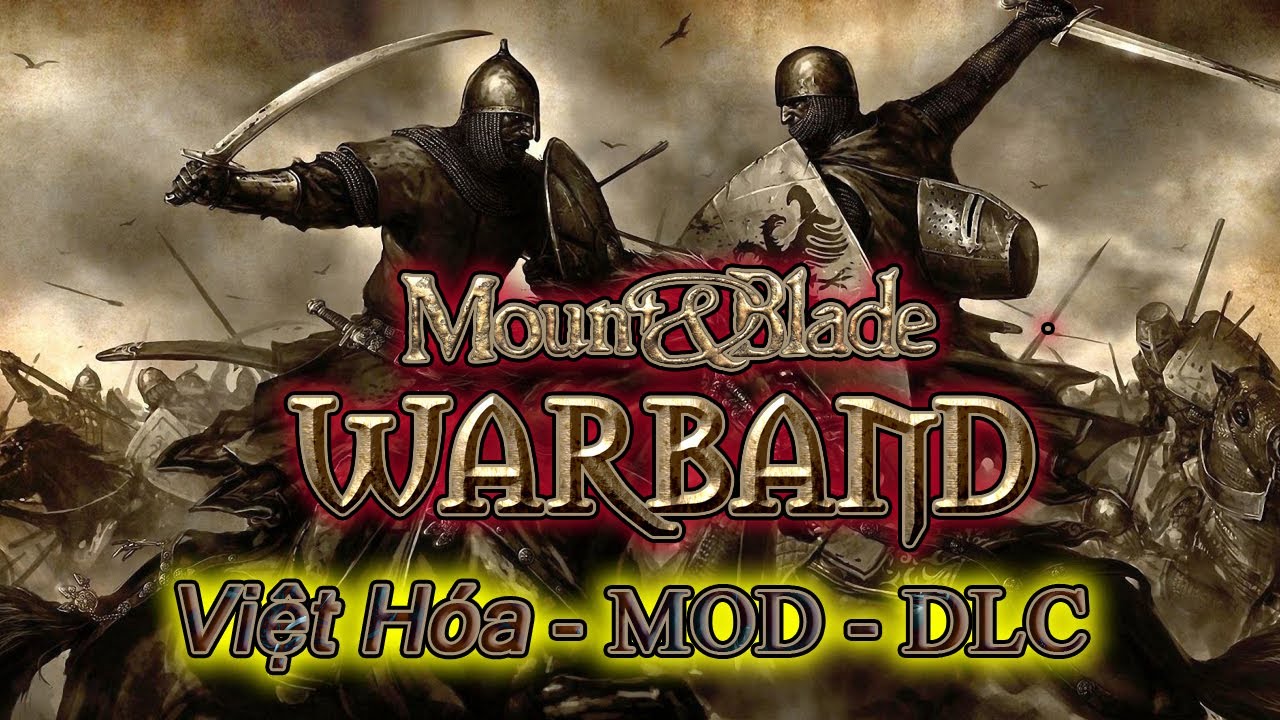 #1 Mount and Blade: Warband – MOD – Việt Hóa – Full DLC – Kho Game Griffith Mới Nhất