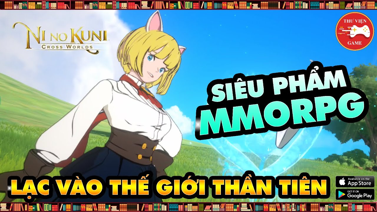 #1 Ni no Kuni: Cross Worlds || CÁCH TẢI & TRẢI NGHIỆM, ĐÁNH GIÁ PHIÊN BẢN QUỐC TẾ || Thư Viện Game Mới Nhất