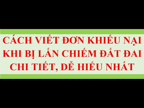 #1 CÁCH VIẾT ĐƠN KHIẾU NẠI KHI BỊ LẤN CHIẾM ĐẤT ĐAI Mới Nhất