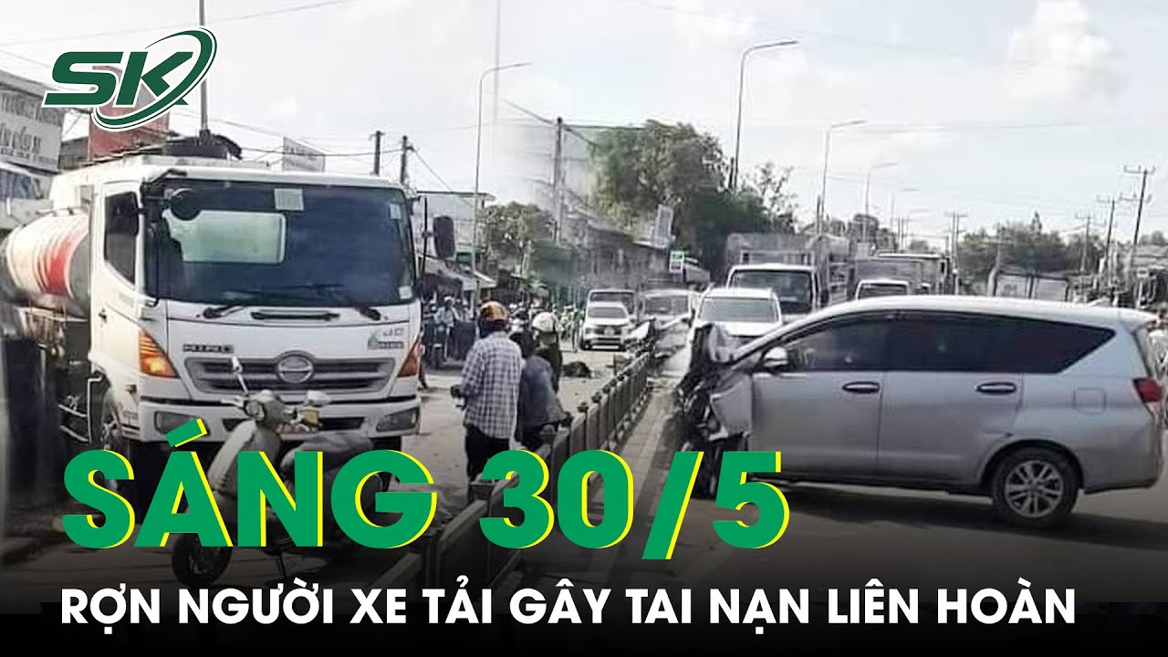 #1 Sáng 30/5: Rợn Người Xe Tải Lao Nhanh Gây Tai Nạn Liên Hoàn; Cận Cảnh Xe Lật Sườn Sau Va Chạm | SKĐS Mới Nhất