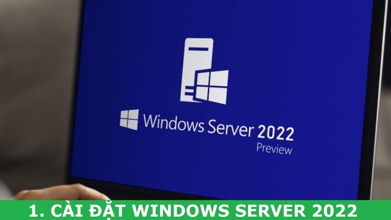 #1 Hướng dẫn cài đặt Windows Server 2022 Mới Nhất