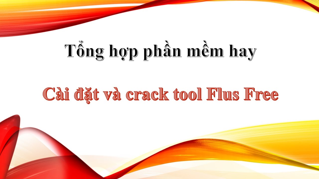 #1 Hướng dẫn cài đặt và crack tool Flusss Mới Nhất