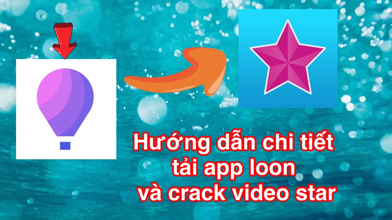 #1 Hướng dẫn chi tiết cách tải app loon và crack video star 2020,hướng dẫn crack video star Mới Nhất