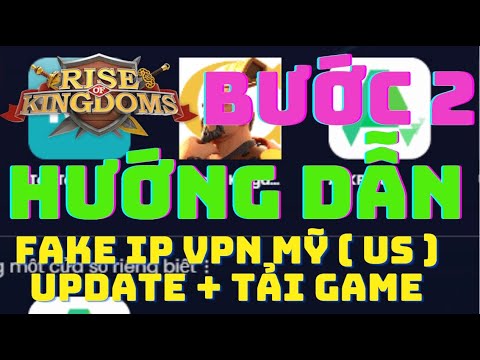 #1 Hướng Dẫn Update + Tải Game Rise of Kingdoms | Bước 2 – Fake IP sang Mỹ Mới Nhất