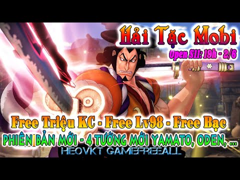 #1 GAME 1948: HẢI TẶC MOBILE OPEN S11 – 19H 2/6 (Android,PC) | 4 Tướng Mới Yamato, Oden, … [HEOVKT] Mới Nhất