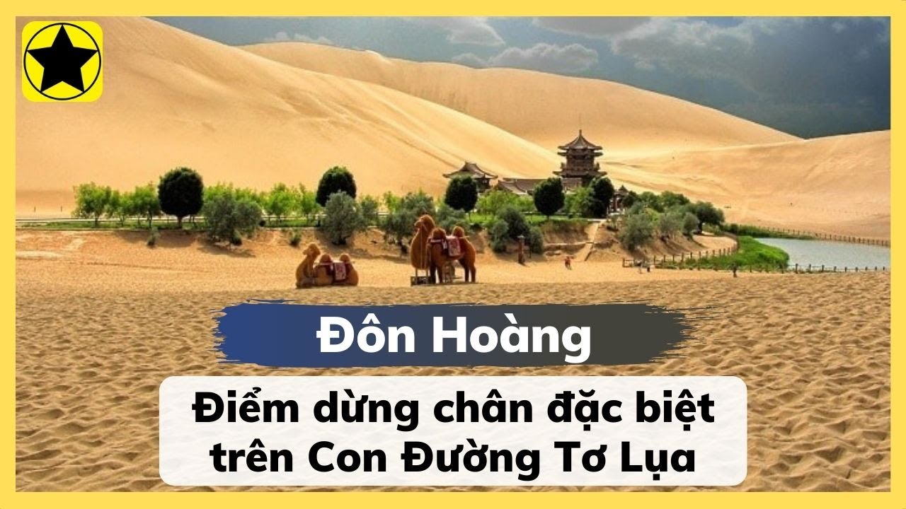 #1 Đôn Hoàng – Điểm Dừng Chân Đặc Biệt Trên Con Đường Tơ Lụa Mới Nhất