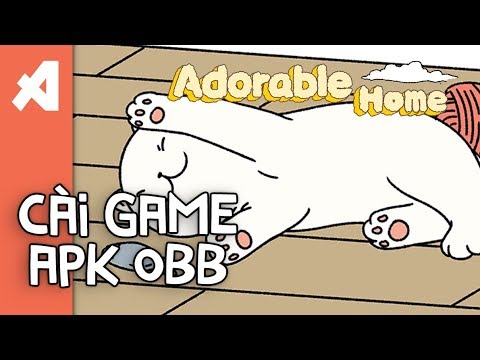 #1 ❤ Hướng Dẫn cài game Adorable Home Việt Hóa có Apk Obb  – Cách 2 #aowvn Mới Nhất