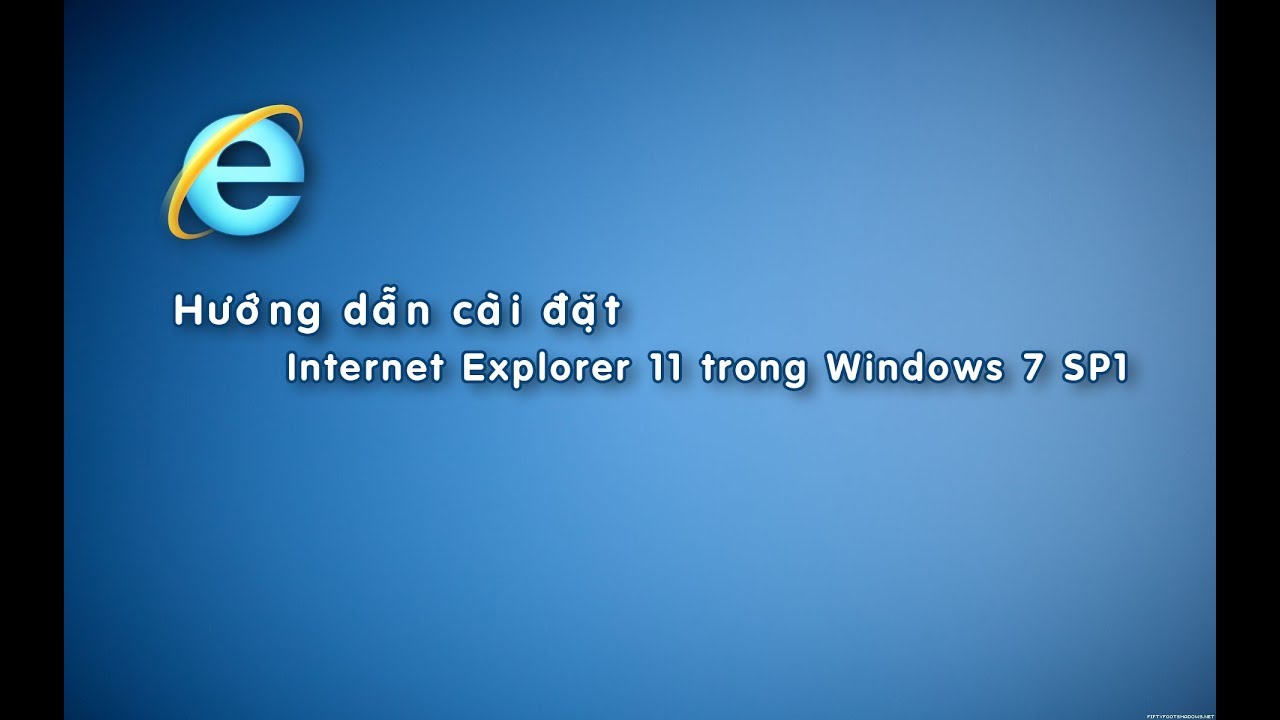 #1 Hướng dẫn cài đặt Internet Explorer 11 trong Windows 7 SP1 Mới Nhất