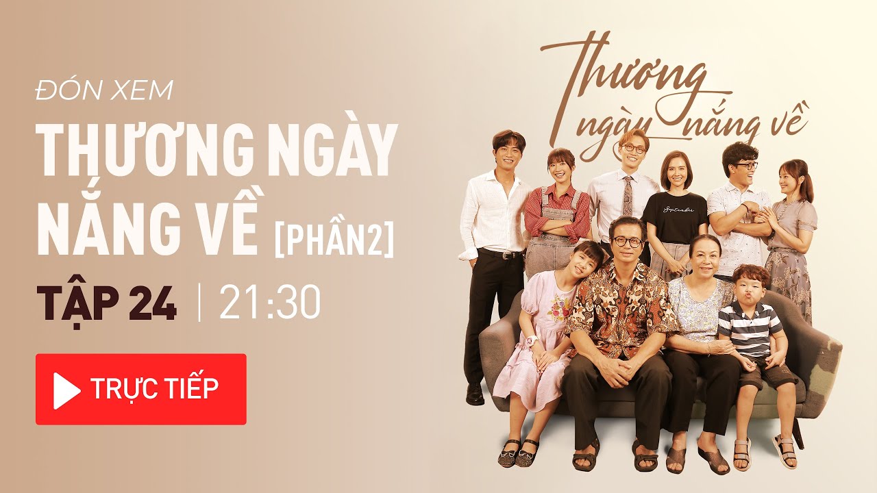 #1 Trực tiếp [Thương ngày nắng về tập 24|phần 2] Mới Nhất