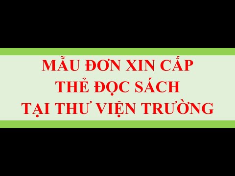 #1 MẪU ĐƠN XIN CẤP THẺ ĐỌC SÁCH TẠI THƯ VIỆN TRƯỜNG Mới Nhất