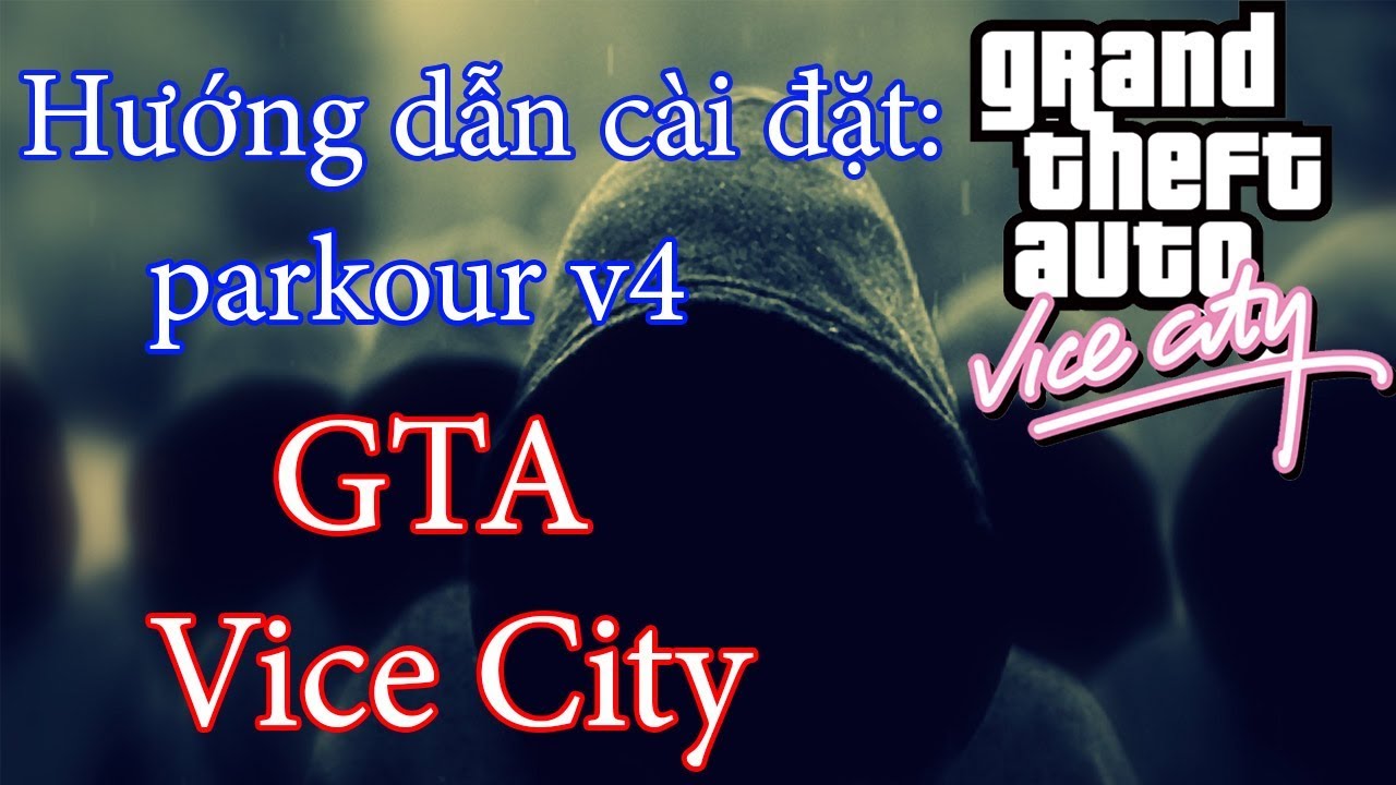 #1 Hướng dẫn cách cài đặt bản – mod parkour v4 trong game gta vice city – tứ linh nhi Mới Nhất