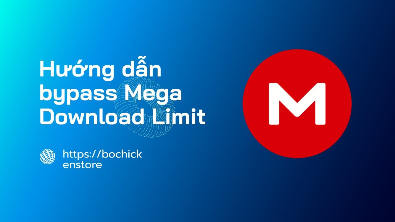 #1 Hướng dẫn Bypass Mega Download Limit – Tài không giới hạn dung lượng trên Mega mới nhất Mới Nhất