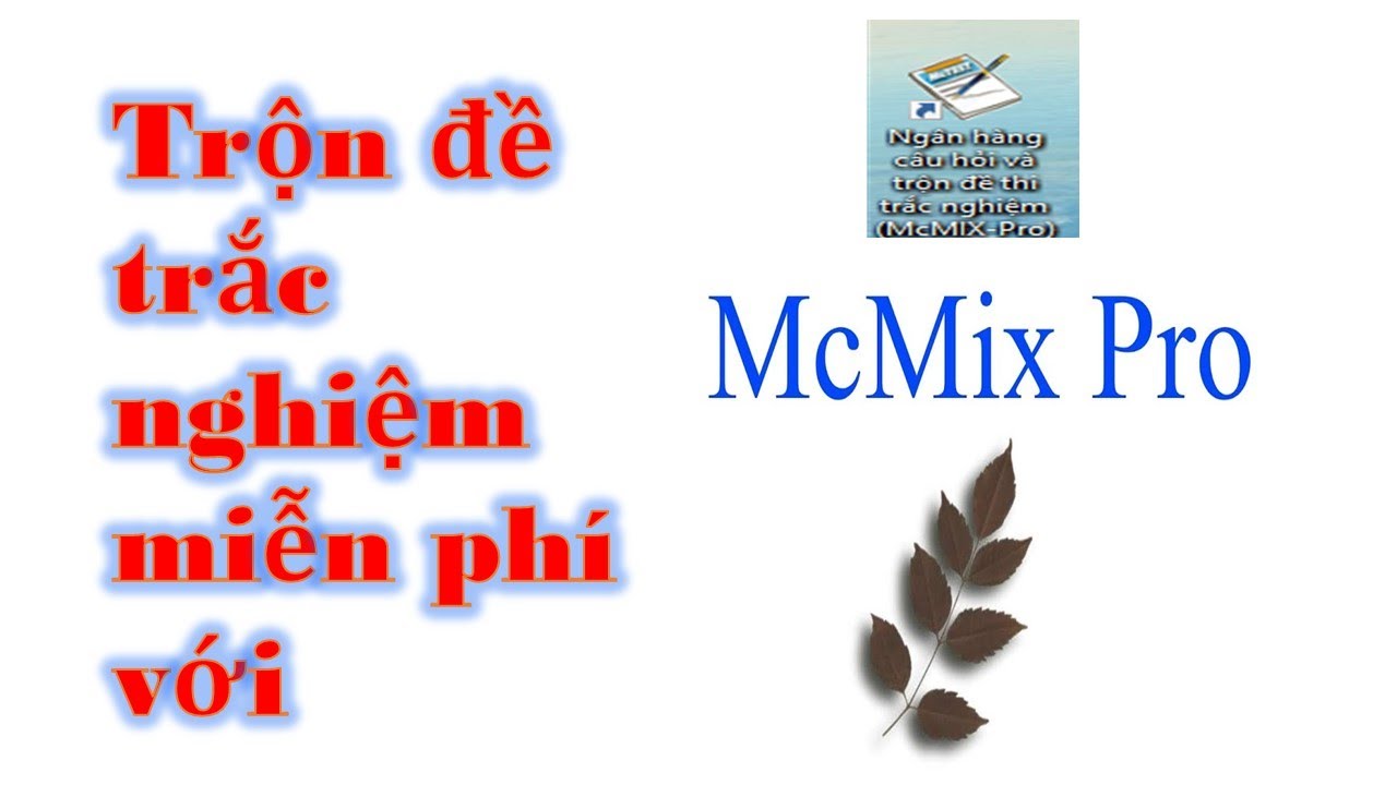 #1 Hướng dẫn trộn đề trắc nghiệm bằng phần mềm MCMIX đơn giản nhất|| Tùng Bê Mới Nhất