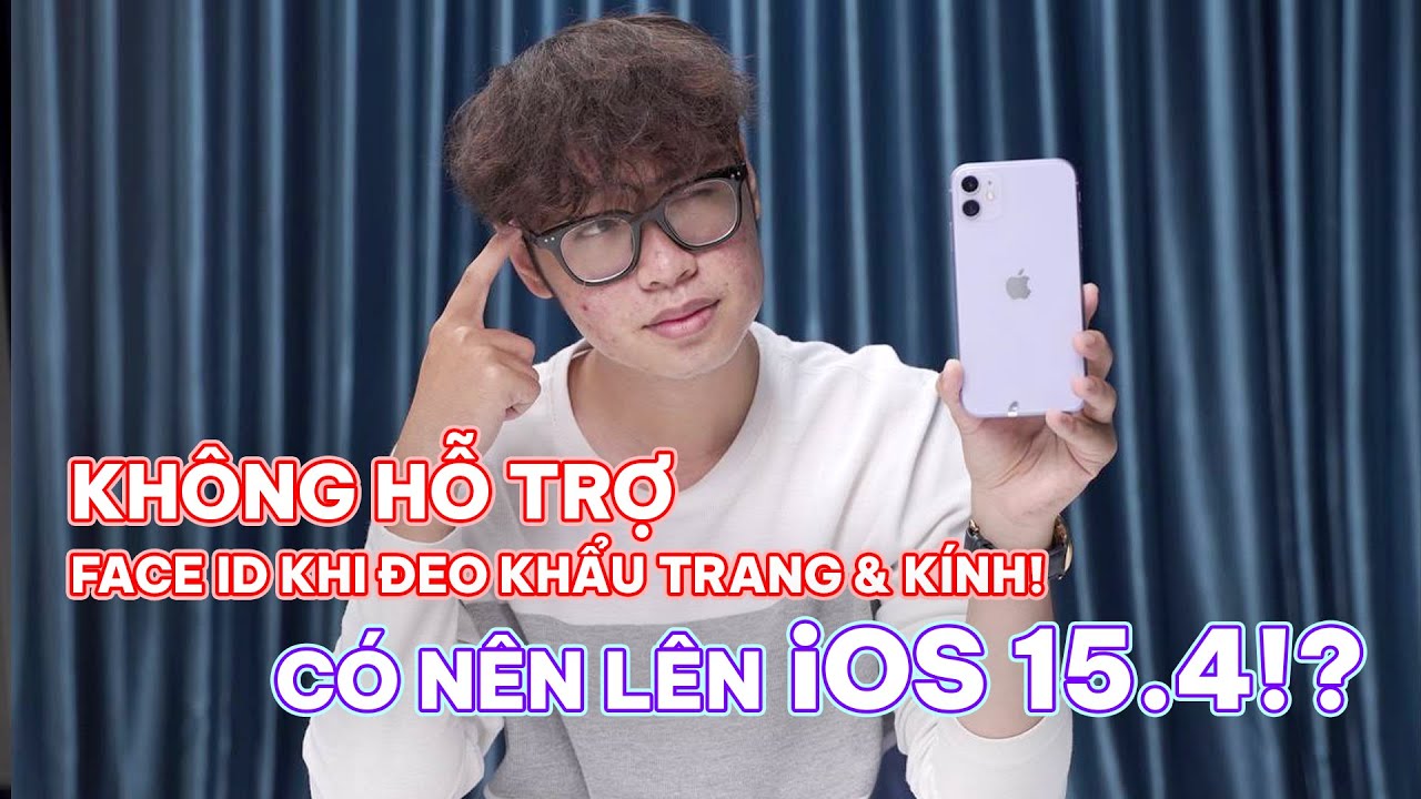 #1 iPhone 11 Series trở về trước có nên lên iOS 15.4? Hiệu năng máy có bị ảnh hưởng? Lỗi vẫn còn đó? Mới Nhất