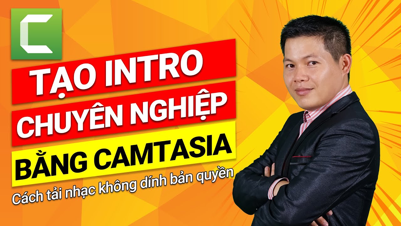 #1 Hướng dẫn tạo intro video bằng Camtasia Studio và cách tải nhạc không dính bản quyền trên youtube Mới Nhất