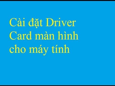 #1 Cài đặt Driver Card màn hình cho máy tính – Taimienphi.vn Mới Nhất