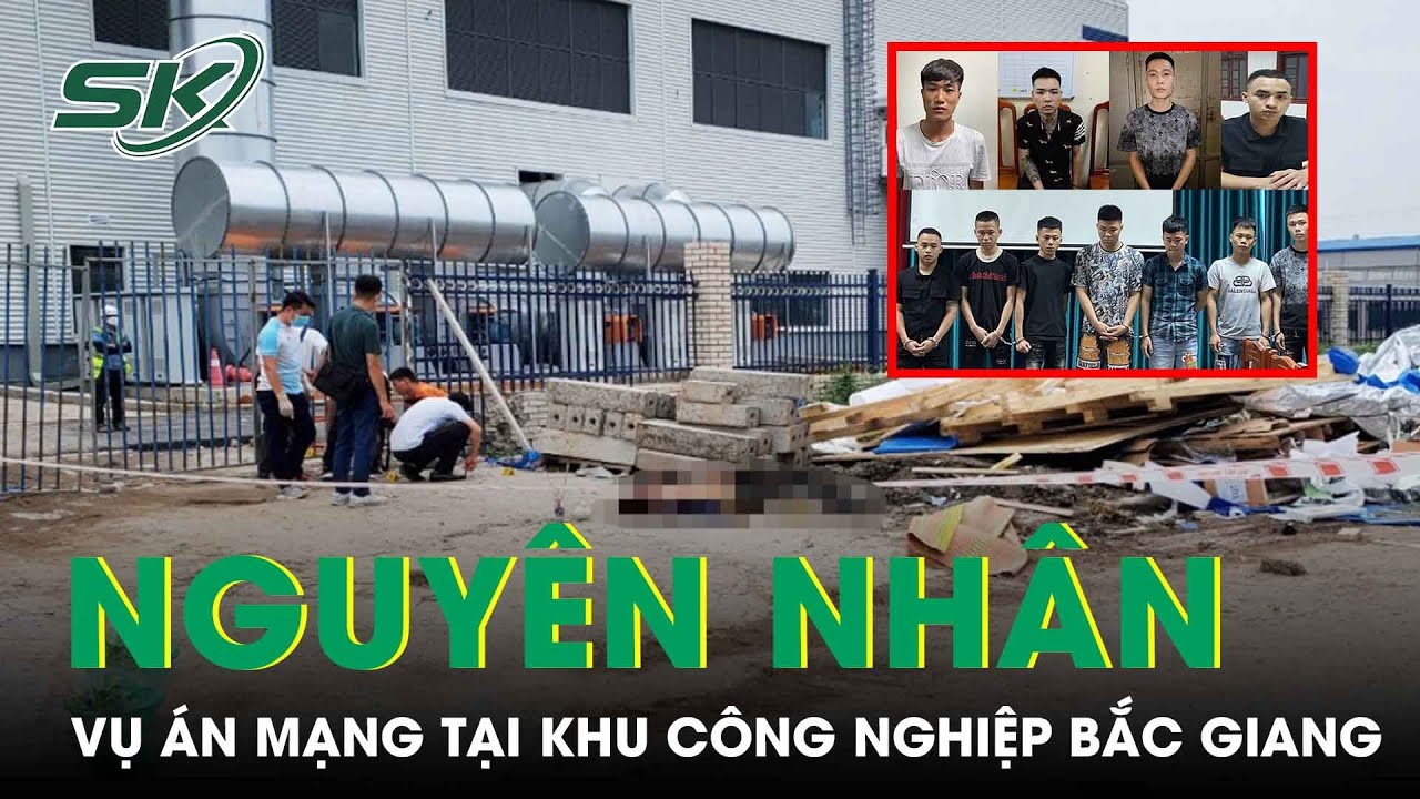 #1 Nguyên Nhân Vụ Án Mạng Tại Khu Công Nghiệp Bắc Giang Khiến Một Người Tử Vong | SKĐS Mới Nhất