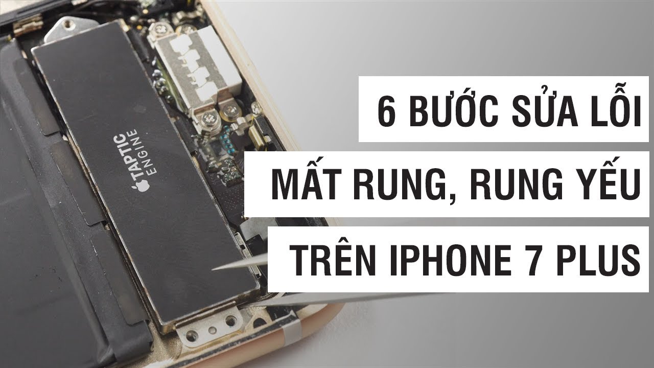 #1 6 bước sửa lỗi mất rung, rung yếu trên iPhone 7 Plus | Điện Thoại Vui Mới Nhất